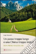 Un passo troppo lungo o una Chiesa troppo lenta? Don Primo Mazzolari libro