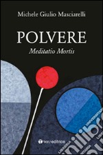 Polvere. Meditatio mortis libro