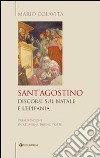 Sant'Agostino. Discorsi sul Natale e l'Epifania libro