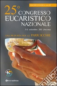 Venticinquesimo Congresso eucaristico nazionale. Una proposta per le parrocchie