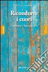 Ricondurre i cuori. Confessione e riconciliazione libro