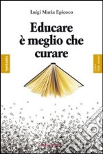 Educare è meglio che curare libro