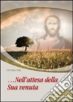 Nell'attesa della Sua venuta libro