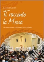 Ti racconto la messa. Benedizione famiglie libro