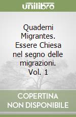 Quaderni Migrantes. Essere Chiesa nel segno delle migrazioni. Vol. 1