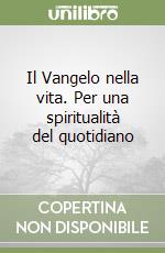 Il Vangelo nella vita. Per una spiritualità del quotidiano libro