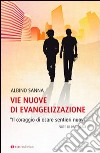 Vie nuove di evangelizzazione. «Il coraggio di osare sentieri nuovi» libro