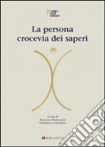 La persona crocevia dei saperi libro