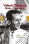 Vittorio Barducci. Cristiano nel quotidiano. Scritti e testimonianze libro di Molinari G. (cur.)