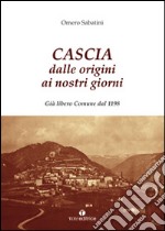 Cascia dalle origini ai nostri giorni. Già libero Comune dal 1198