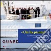 Chi ha pianto? Il primo viaggio apostolico di Papa Francesco a Lampedusa libro