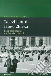 Fatevi mondo, fatevi Chiesa. Laici, seminaristi, presbiteri e religiosi libro