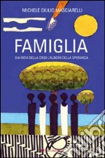 Famiglia. Dai rovi della crisi l'albero della speranza libro