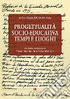 Progettualità socio-educativa. Tempi e luoghi. Una lettura interpretativa di «Alrededor de un Proyecto» libro