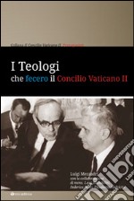 I teologi che fecero il Concilio Vaticano II libro