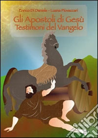 Gli apostoli di Gesù. Testimoni del Vangelo libro