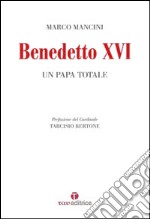 Benedetto XVI. Un papa totale libro