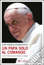 Un papa solo al comando e una Chiesa che a fatica lo segue libro