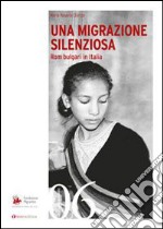 Una migrazione silenziosa. Rom bulgari in Italia libro