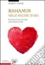 Rahamin: nelle viscere di Dio. Briciole di una teologia della misericordia libro