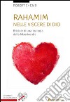 Rahamin: nelle viscere di Dio. Briciole di una teologia della misericordia libro di Cheaib Robert