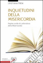 Inquietudini della misericordia. Pagine scelte di letteratura sulla misericordia