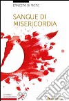 Sangue di misericordia libro di Di Fiore Ernesto