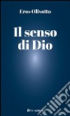 Il senso di Dio libro di Olivotto Eros Bosetto I. (cur.)