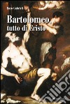 Bartolomeo tutto di Cristo libro