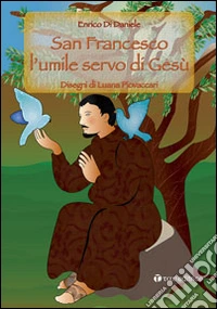 San Francesco. L'umile servo di Gesù libro
