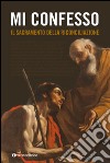 Mi confesso. Il sacramento della riconciliazione libro