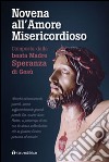 Novena all'Amore Misericordioso libro di Speranza di Gesù (suor)