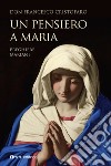 Un pensiero a Maria. Preghiere mariane libro di Cristofaro Francesco (don)