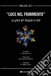 Luce nel frammento. La gioia del Vangelo in rete libro di De Luca Nicola