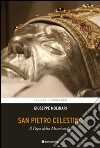 San Pietro Celestino. Il Papa della Misericordia libro