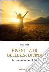 Rivestita di bellezza divina. La donna nel mistero di Dio libro