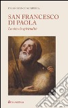 San Francesco di Paola. La vita e la spiritualità libro di Scarpitta Gian Franco