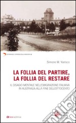 La follia del partire, la follia del restare. Il disagio mentale nell'emigrazione italiana in Australia alla fine dell'Ottocento