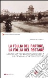 La follia del partire, la follia del restare. Il disagio mentale nell'emigrazione italiana in Australia alla fine dell'Ottocento libro di Varisco Simone Marino