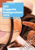 XXV Rapporto Immigrazione 2015. La cultura dell'incontro libro