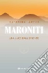 Maroniti. Una luce nel deserto libro