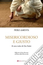 Misericordioso e giusto. Il vero volto di Dio Padre