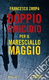 Doppio omicidio per il maresciallo Maggio libro di Zampa Francesco