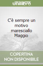 C'è sempre un motivo maresciallo Maggio libro