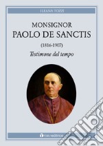 Monsignor Paolo De Sanctis (1816-1907) testimone del tempo libro