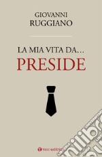 La mia vita da... preside