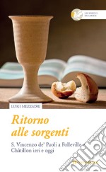 Ritorno alle sorgenti. S. Vincenzo de Paoli a Folleville e Chatillon ieri e oggi libro