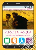 Verso la Pasqua. Sussidio per la quaresima 2017