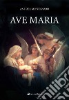 Ave Maria libro di Montanaro Andrea