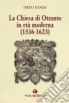 La Chiesa di Otranto in età moderna (1536-1623) libro